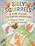 Silly Squirrels: A Fun-Fill...
