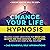 Change Your Life Hypnosis: ...