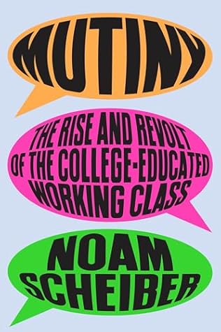 Cover of Mutiny: The Rise and Revolt of the College-Educated Working Class