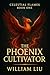 The Phoenix Cultivator’s Heart by William Liu
