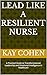 Lead Like a Resilient Nurse...
