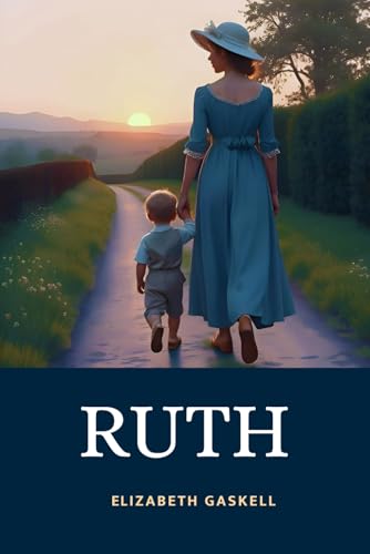 Ruth: In Three Volumes | The 1853 Victorian Classic About Female Empowerment and Moral Redemption