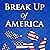 Break Up of America