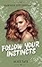 Follow Your Instincts
