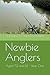 Newbie Anglers by Wil Lane Newbie Anglers by Wil Lane