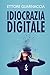 Idiocrazia Digitale (Italian Edition)