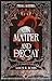 Prima Materia: On Matter and Decay, Book 1