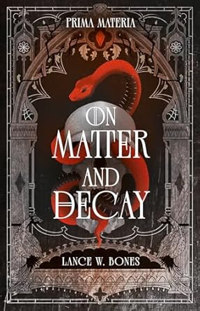 Prima Materia: On Matter and Decay, Book 1 (Kindle Edition)