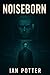 Noiseborn: A Dark Dystopian...