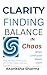 Clarity: Finding Balance in...