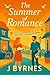 The Summer Of Romance by Jason Byrnes The Summer Of Romance by Jason Byrnes