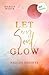 Let my Soul glow: Roman: Fa...