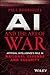 AI and the Art of War: Artificial Intelligence's Role in National Defense and Security
