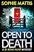 Open to Death by Sophie Mattis Open to Death by Sophie Mattis