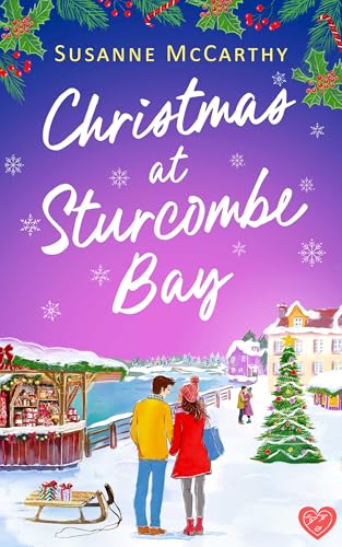 Christmas at Sturcombe Bay: A brand new small-town, heartwarming festive romance (Sturcombe Bay Romances Book 3)