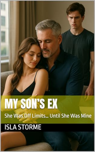 My Son’s Ex: She Was Off Limits… Until She Was Mine (Kindle Edition)