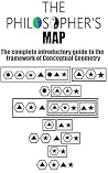 The Philosopher's Map: The complete introductory guide to the framework of Conceptual Geometry