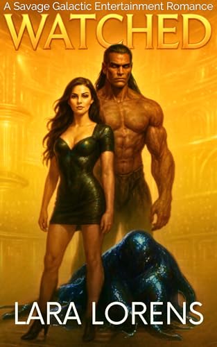 WATCHED: A Savage Galactic Entertainment Romance (Savage Stars Book 1)