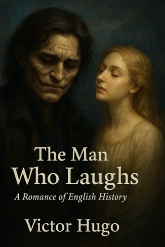 The Man Who Laughs: A Romance of English History