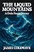 The Liquid Mountains: A Dra...