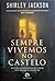 Sempre vivemos no castelo
