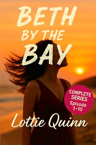 Beth by the Bay: What The Tide Brought In: A Steamy Psychological Second-Chance Romance (Kindle Edition)