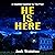 He Is Here