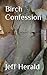 Birch Confession