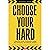 Choose Your Hard: A Practic...