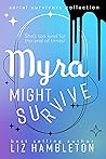 Book cover for Myra Might Survive (Serial Survivors Collection, #2)