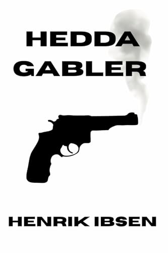 Hedda Gabler: A Play of Power, Desire, and Tragedy