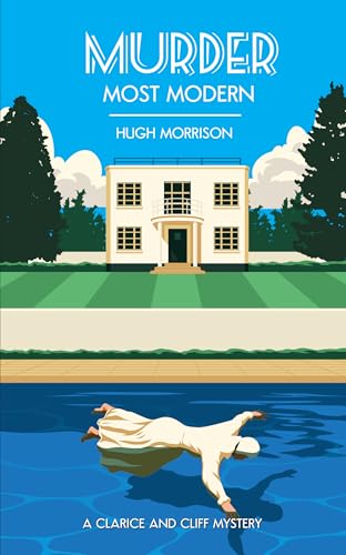 Murder Most Modern: a 1930s Golden Age style crime thriller (The Clarice and Cliff Mysteries Book 2)