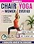 CHAIR YOGA FOR WOMEN OVER 60 by Alexa Jackson