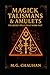 Magick Talismans & Amulets - The Secret Spells That Work Fast by M G Chauhan