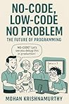 No-Code, Low-Code, No Problem: The Future of Programming No-Code, Low-Code, No Problem: The Future of Programming