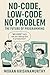 No-Code, Low-Code, No Problem: The Future of Programming