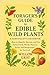 Forager’s Guide to Edible Wild Plants by Willow Gray