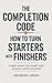 The Completion Code: How to...