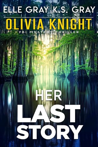 Her Last Story (Olivia Knight FBI Mystery Thriller Book 19)