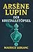 Arsène Lupin und der Krista...