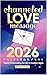 Channeled Love Message 2026: Yearly Channeling for All 12 Zodiac Signs (111, 555, 999) (Horoscopes 2026)