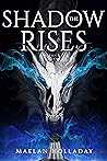 The Shadow Rises by Maelan Holladay