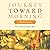 Journey Toward Morning by Victoria Safford