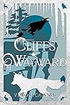 Cliffs of Wayward by Veronica   King