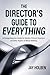 The Director's Guide to Everything by Jay Holben