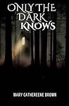 Only The Dark Knows