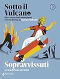Sotto il Vulcano idee/narrazioni/immaginari 07/10. Sopravvissuti