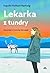 Lekarka z tundry. Opowieść ...