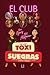 El Club de las Toxisuegras:...
