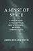 A Sense of Space: A Local’s Guide to a Flat Earth, the Edge of the Cosmos, and Other Curious Places